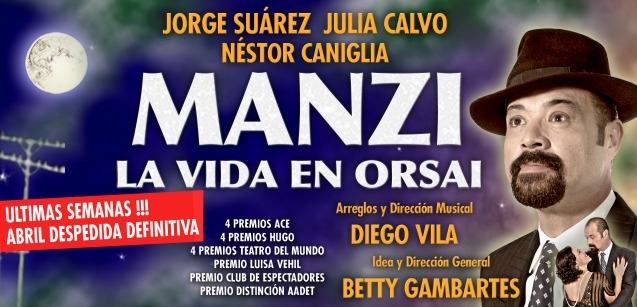 JORGE SUAREZ y JULIA CALVO protagonizan la obra de teatro musical sobre la vida de Homero Manzi.. MANZI, LA VIDA EN ORSAI de Betty Gambartes...
